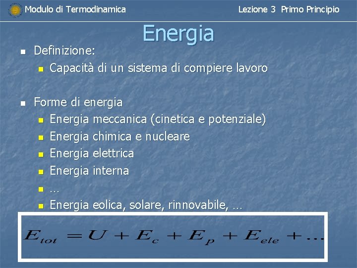 Modulo di Termodinamica Lezione 3 Primo Principio Energia n n Definizione: n Capacità di