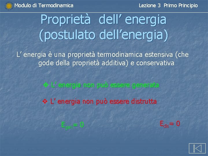 Modulo di Termodinamica Lezione 3 Primo Principio Proprietà dell’ energia (postulato dell’energia) L’ energia