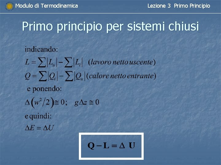 Modulo di Termodinamica Lezione 3 Primo Principio Primo principio per sistemi chiusi 