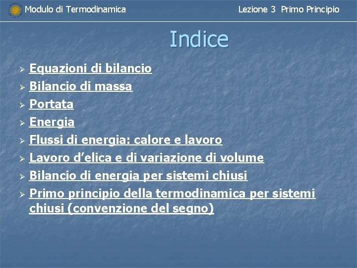 Modulo di Termodinamica Lezione 3 Primo Principio Indice Ø Ø Ø Ø Equazioni di