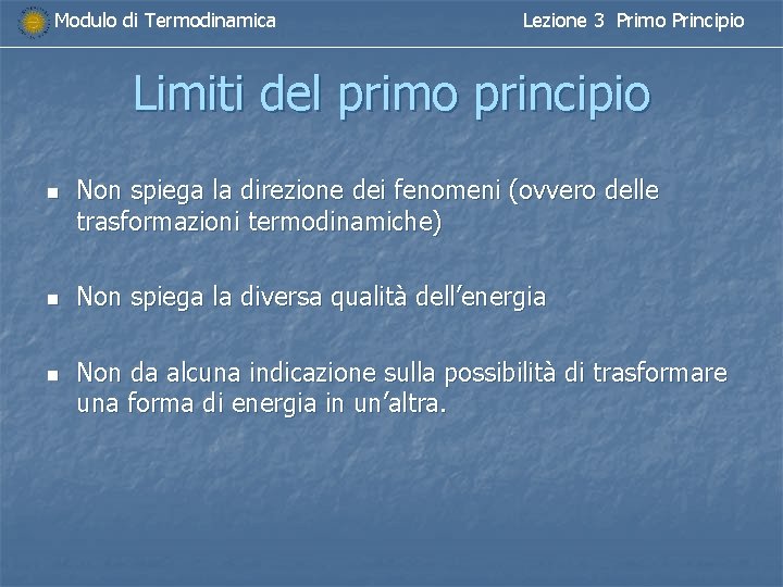 Modulo di Termodinamica Lezione 3 Primo Principio Limiti del primo principio n n n