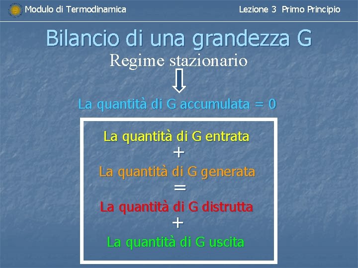 Modulo di Termodinamica Lezione 3 Primo Principio Bilancio di una grandezza G Regime stazionario