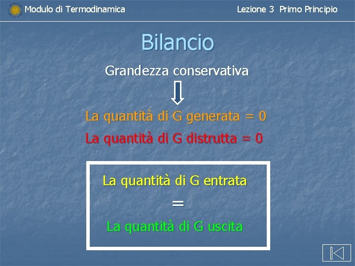 Modulo di Termodinamica Lezione 3 Primo Principio Bilancio Grandezza conservativa La quantità di G