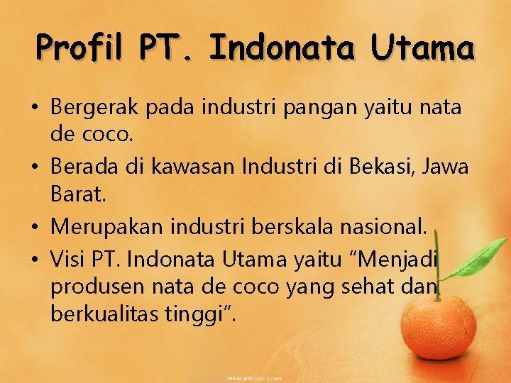 Profil PT. Indonata Utama • Bergerak pada industri pangan yaitu nata de coco. •