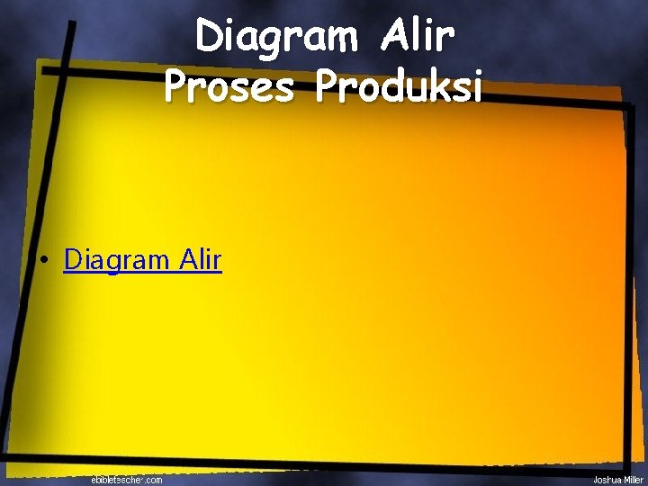 Diagram Alir Proses Produksi • Diagram Alir 