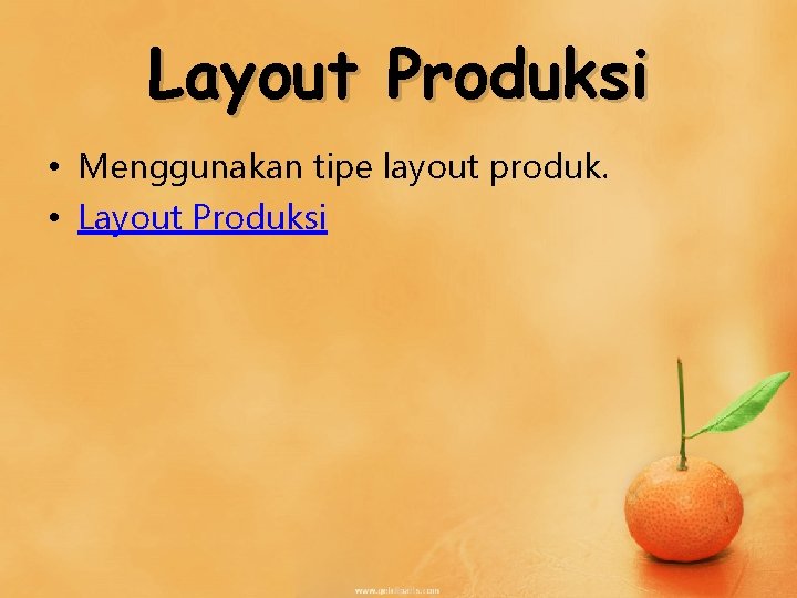 Layout Produksi • Menggunakan tipe layout produk. • Layout Produksi 