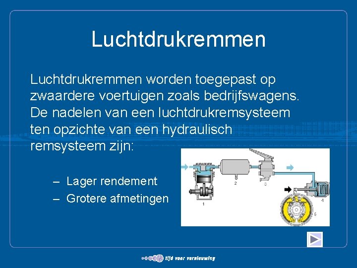 Luchtdrukremmen worden toegepast op zwaardere voertuigen zoals bedrijfswagens. De nadelen van een luchtdrukremsysteem ten