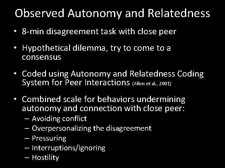 Observed Autonomy and Relatedness • 8 -min disagreement task with close peer • Hypothetical