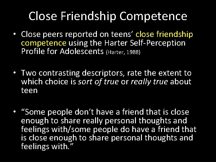 Close Friendship Competence • Close peers reported on teens’ close friendship competence using the