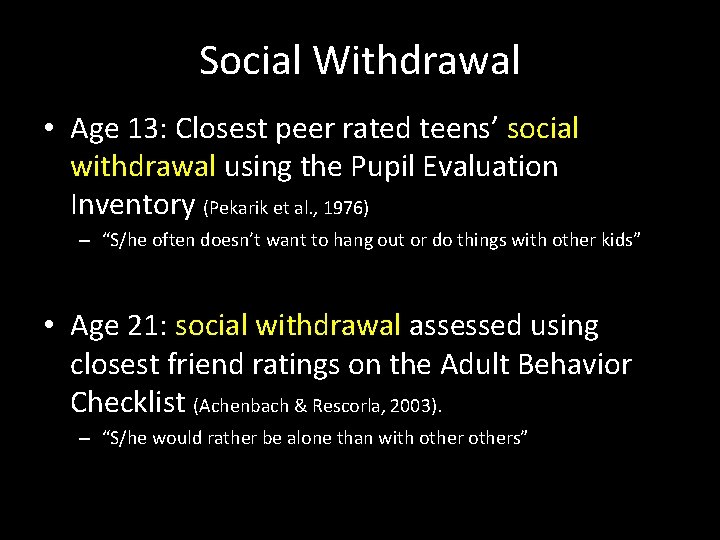 Social Withdrawal • Age 13: Closest peer rated teens’ social withdrawal using the Pupil