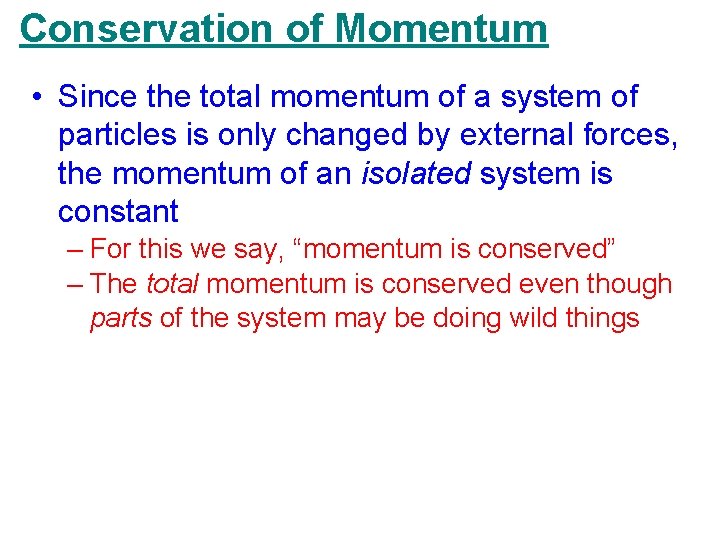 Conservation of Momentum • Since the total momentum of a system of particles is Conservation of Momentum • Since the total momentum of a system of particles is