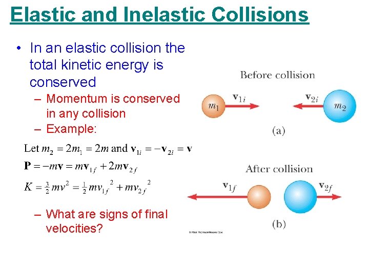 Elastic and Inelastic Collisions • In an elastic collision the total kinetic energy is Elastic and Inelastic Collisions • In an elastic collision the total kinetic energy is
