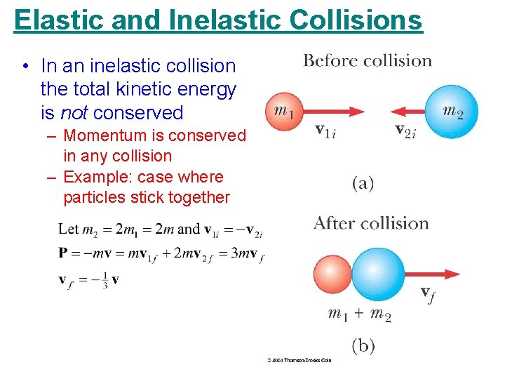 Elastic and Inelastic Collisions • In an inelastic collision the total kinetic energy is Elastic and Inelastic Collisions • In an inelastic collision the total kinetic energy is