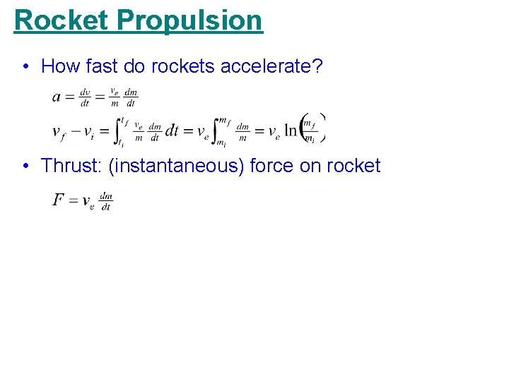 Rocket Propulsion • How fast do rockets accelerate? • Thrust: (instantaneous) force on rocket Rocket Propulsion • How fast do rockets accelerate? • Thrust: (instantaneous) force on rocket