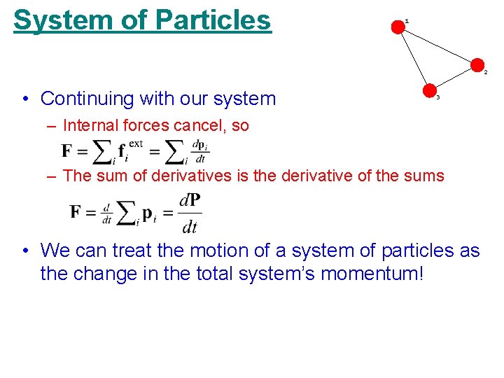 System of Particles 1 2 • Continuing with our system 3 – Internal forces System of Particles 1 2 • Continuing with our system 3 – Internal forces