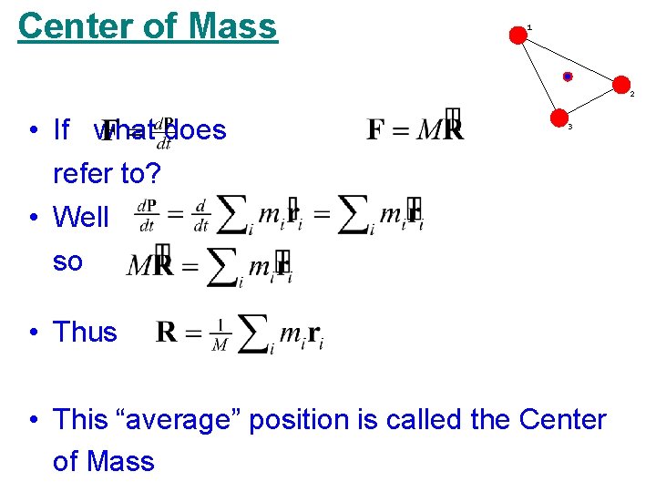Center of Mass 1 2 • If what does refer to? • Well so Center of Mass 1 2 • If what does refer to? • Well so