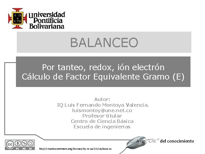 BALANCEO Por tanteo, redox, ión electrón Cálculo de Factor Equivalente Gramo (E) Autor: IQ