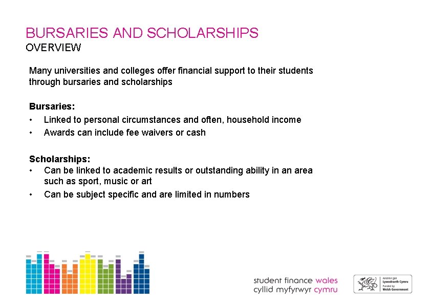 BURSARIES AND SCHOLARSHIPS OVERVIEW Many universities and colleges offer financial support to their students