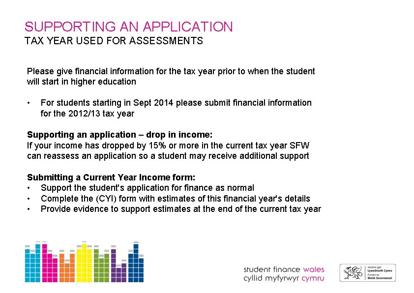 SUPPORTING AN APPLICATION TAX YEAR USED FOR ASSESSMENTS Please give financial information for the