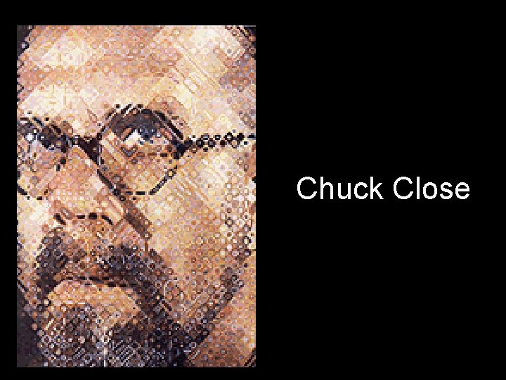 Chuck Close 