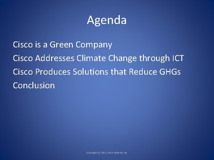 Agenda Cisco is a Green Company Cisco Addresses Climate Change through ICT Cisco Produces