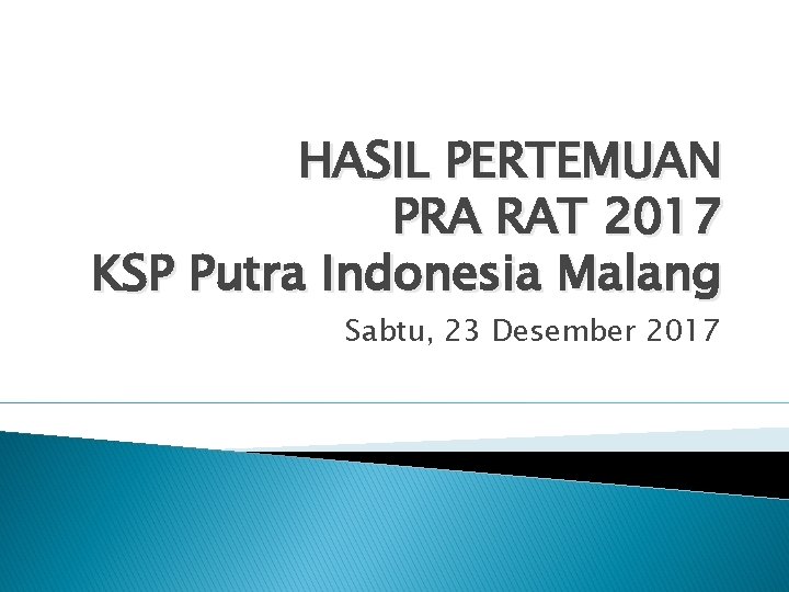 HASIL PERTEMUAN PRA RAT 2017 KSP Putra Indonesia Malang Sabtu, 23 Desember 2017 