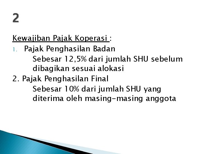 2 Kewajiban Pajak Koperasi : 1. Pajak Penghasilan Badan Sebesar 12, 5% dari jumlah