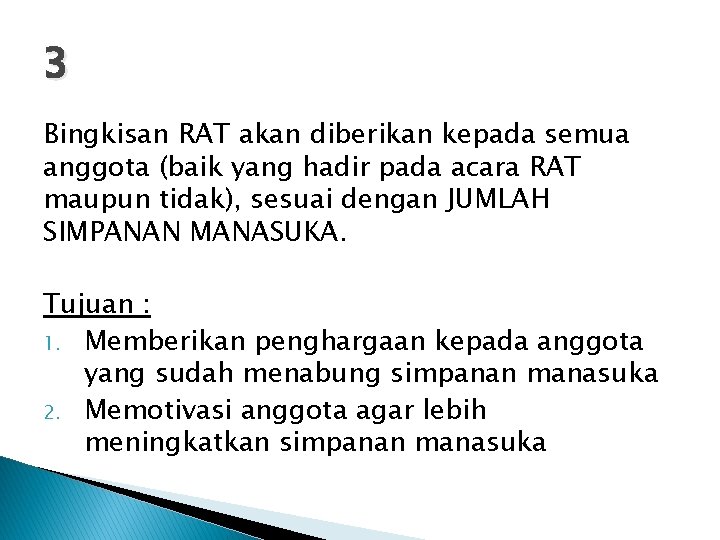 3 Bingkisan RAT akan diberikan kepada semua anggota (baik yang hadir pada acara RAT