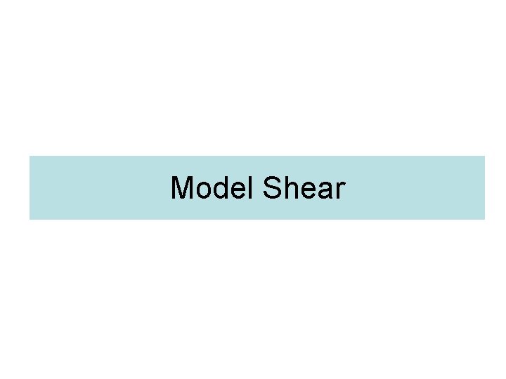 Model Shear 