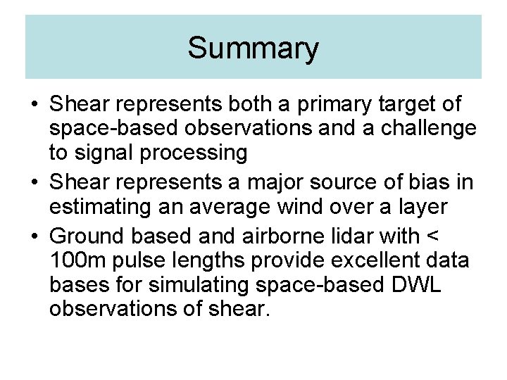 Summary • Shear represents both a primary target of space-based observations and a challenge