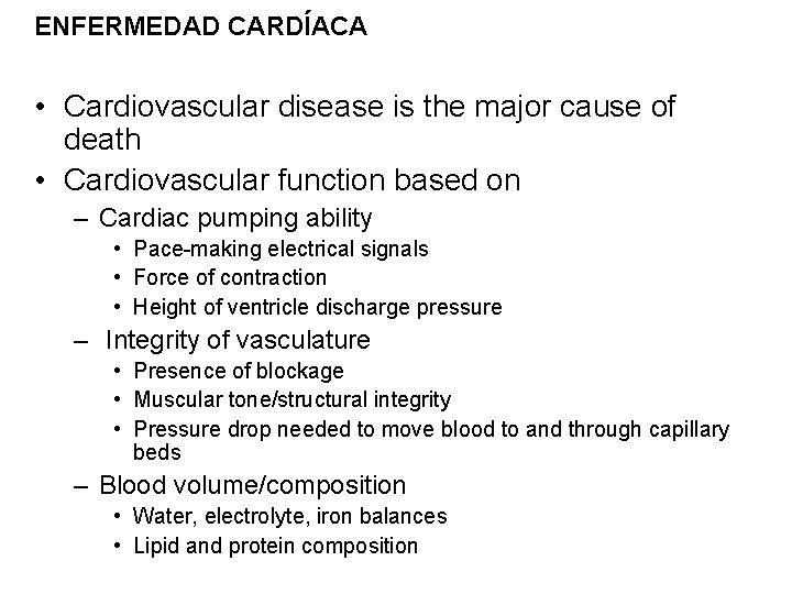 ENFERMEDAD CARDÍACA • Cardiovascular disease is the major cause of death • Cardiovascular function