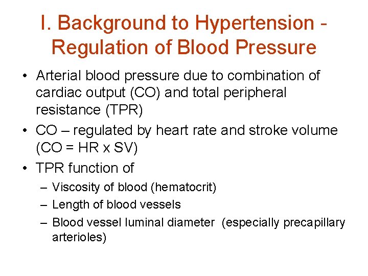 I. Background to Hypertension Regulation of Blood Pressure • Arterial blood pressure due to