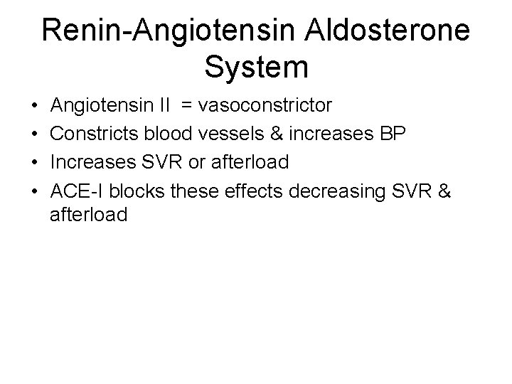 Renin-Angiotensin Aldosterone System • • Angiotensin II = vasoconstrictor Constricts blood vessels & increases