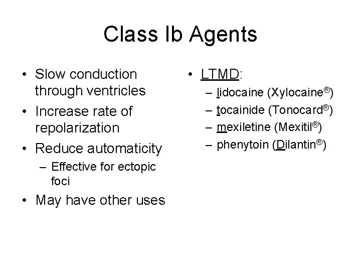 Class Ib Agents • Slow conduction through ventricles • Increase rate of repolarization •