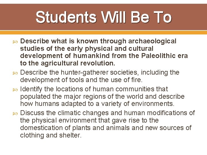 Students Will Be To Describe what is known through archaeological studies of the early