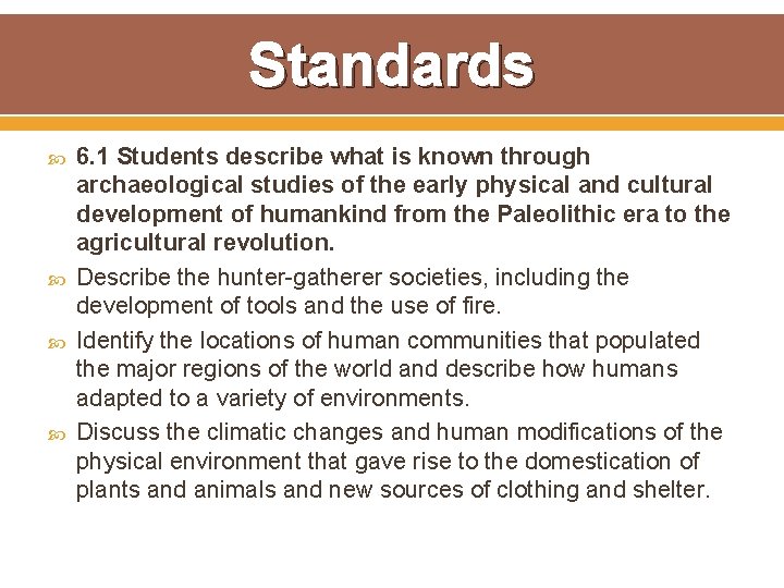 Standards 6. 1 Students describe what is known through archaeological studies of the early