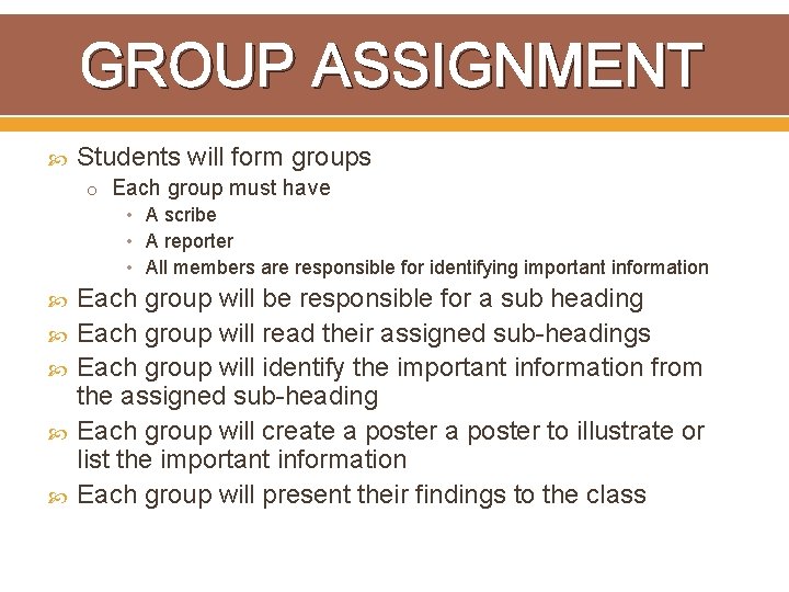 GROUP ASSIGNMENT Students will form groups o Each group must have • A scribe