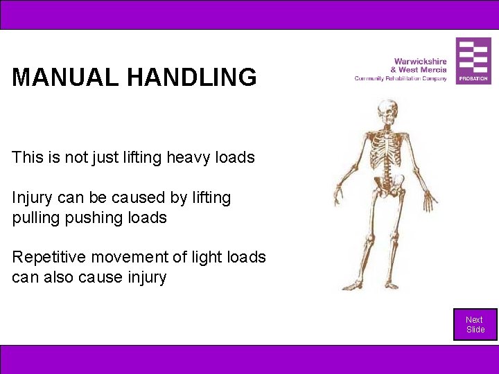 MANUAL HANDLING This is not just lifting heavy loads Injury can be caused by