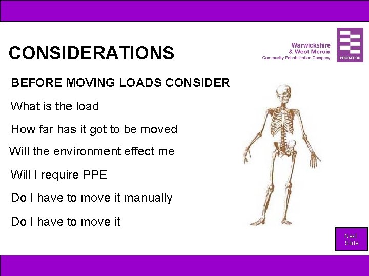 CONSIDERATIONS BEFORE MOVING LOADS CONSIDER What is the load How far has it got