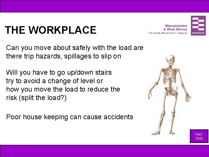 THE WORKPLACE Can you move about safely with the load are there trip hazards,