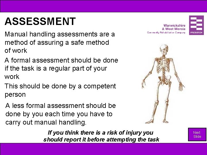 ASSESSMENT Manual handling assessments are a method of assuring a safe method of work