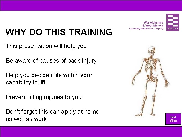 WHY DO THIS TRAINING This presentation will help you Be aware of causes of