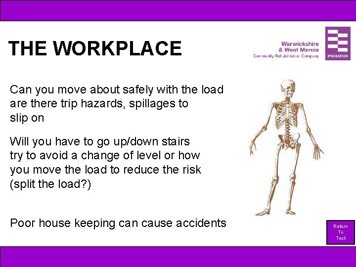 THE WORKPLACE Can you move about safely with the load are there trip hazards,