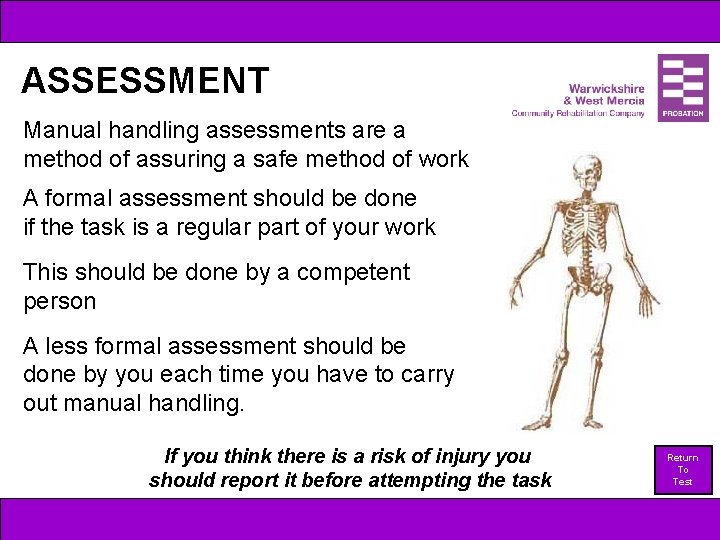 ASSESSMENT Manual handling assessments are a method of assuring a safe method of work