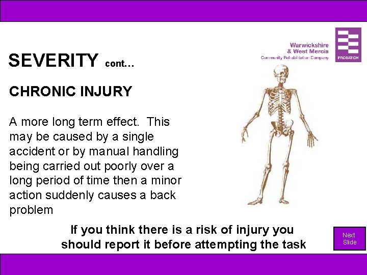 SEVERITY cont… CHRONIC INJURY A more long term effect. This may be caused by