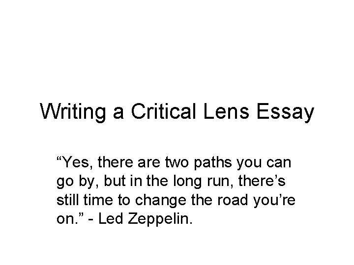 Writing a Critical Lens Essay “Yes, there are two paths you can go by,