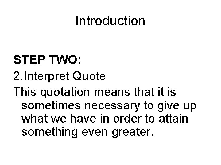 Introduction STEP TWO: 2. Interpret Quote This quotation means that it is sometimes necessary