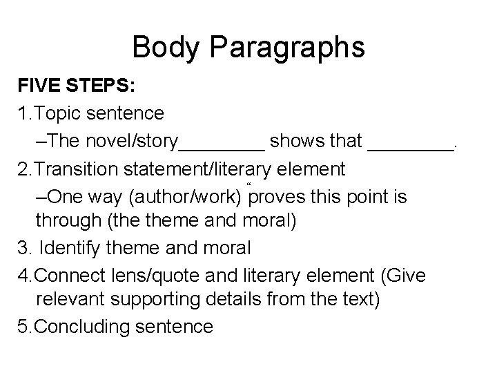 Body Paragraphs FIVE STEPS: 1. Topic sentence –The novel/story____ shows that ____. 2. Transition