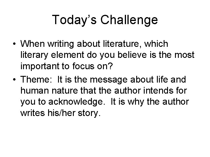 Today’s Challenge • When writing about literature, which literary element do you believe is