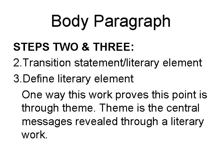 Body Paragraph STEPS TWO & THREE: 2. Transition statement/literary element 3. Define literary element